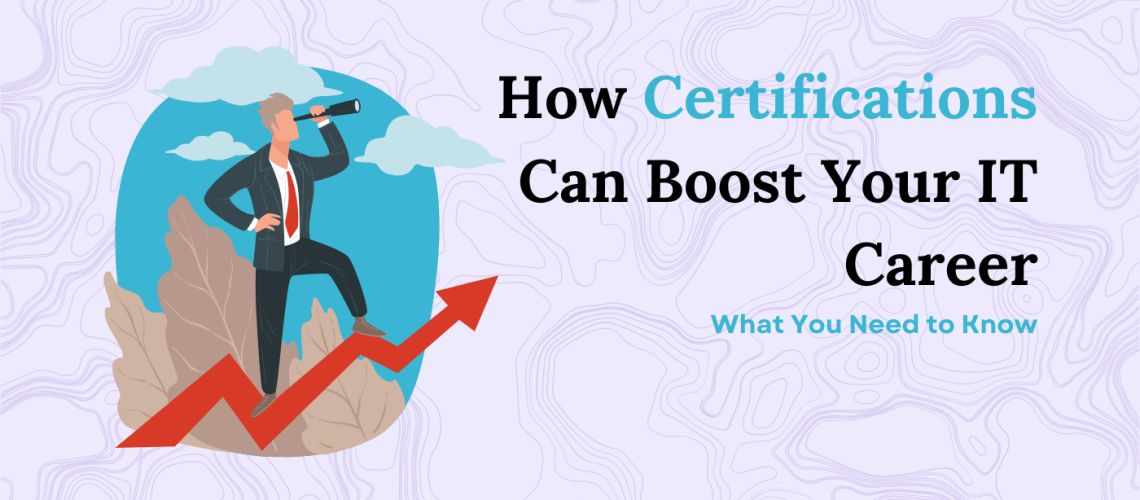 How Certifications Can Boost Your IT Career